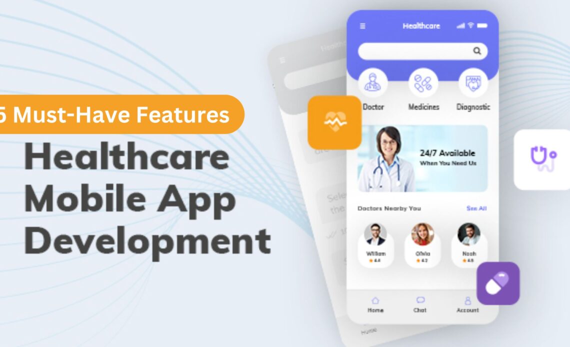 5 Must-Have Features in Healthcare App development