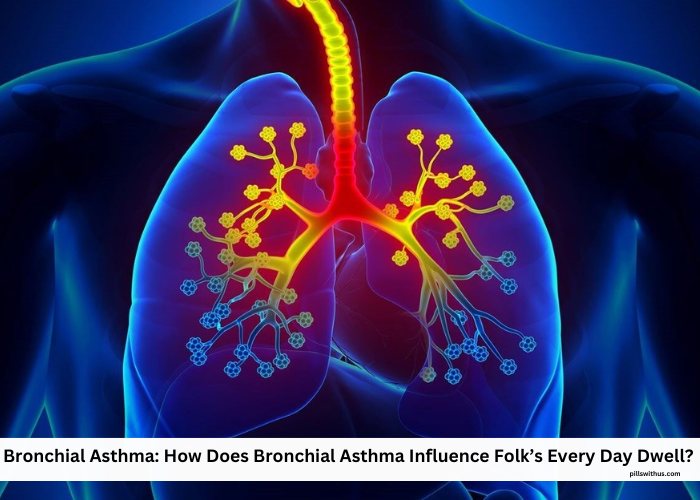 Bronchial Asthma: How Does Bronchial Asthma Influence Folk’s Every Day Dwell?
