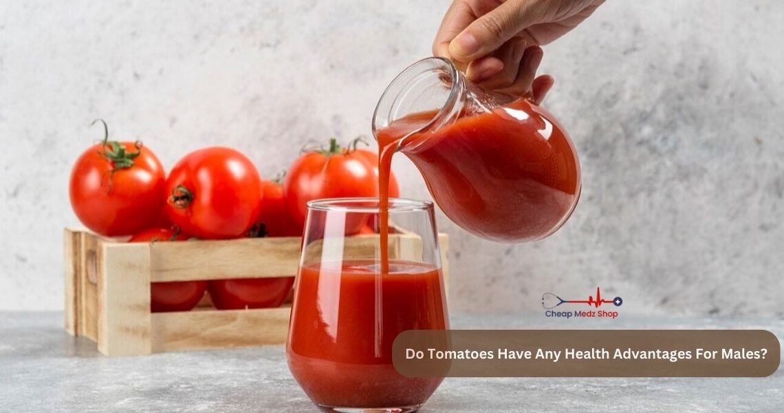 Do Tomatoes Have Any Health Advantages For Males?