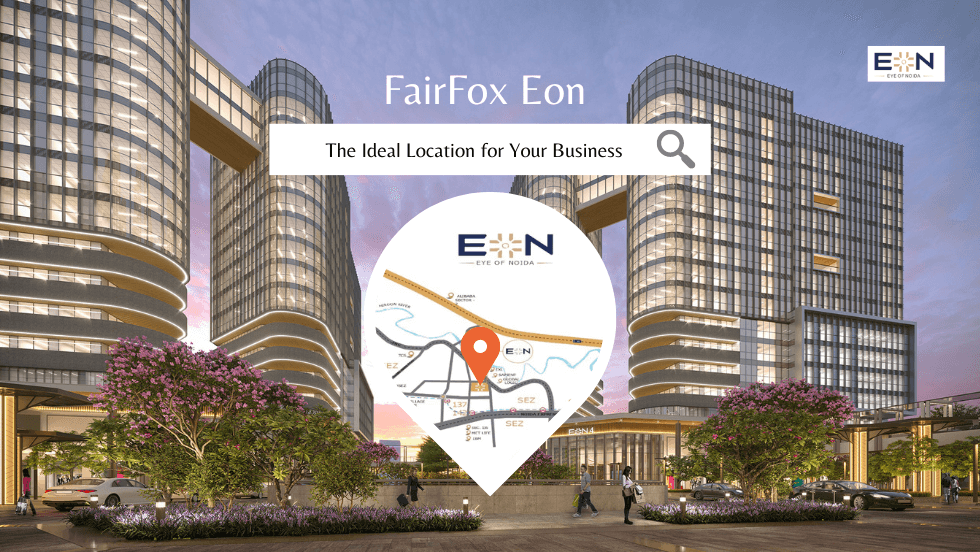 FairFox Eon Noida The Ideal Location for Your Business