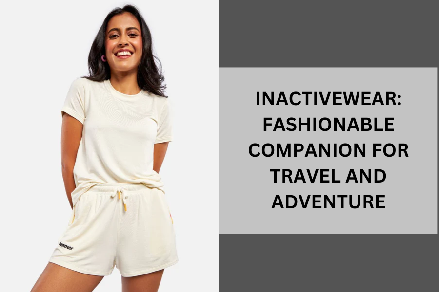 Inactivewear: Fashionable Companion for Travel and Adventure