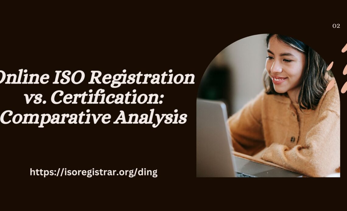 Online ISO Registration vs. Certification: Comparative Analysis