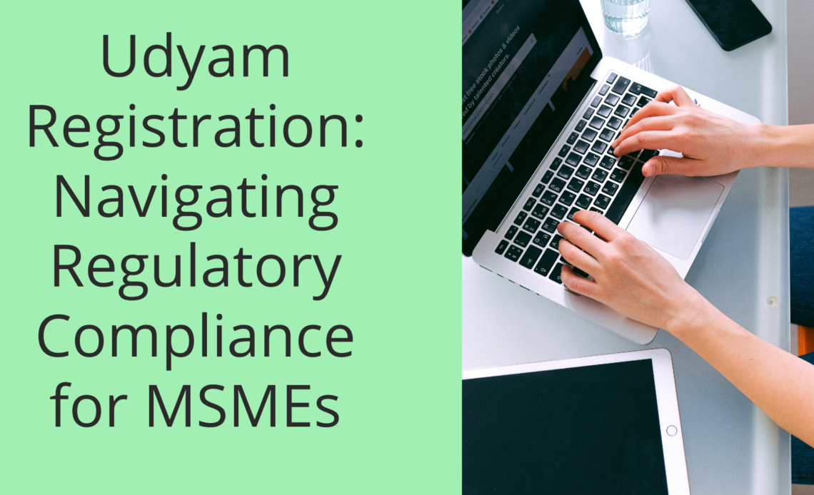 Udyam Registration Navigating Regulatory Compliance for MSMEs
