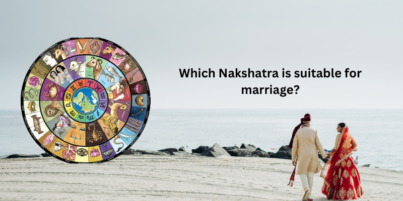 Which Nakshatra is suitable for marriage