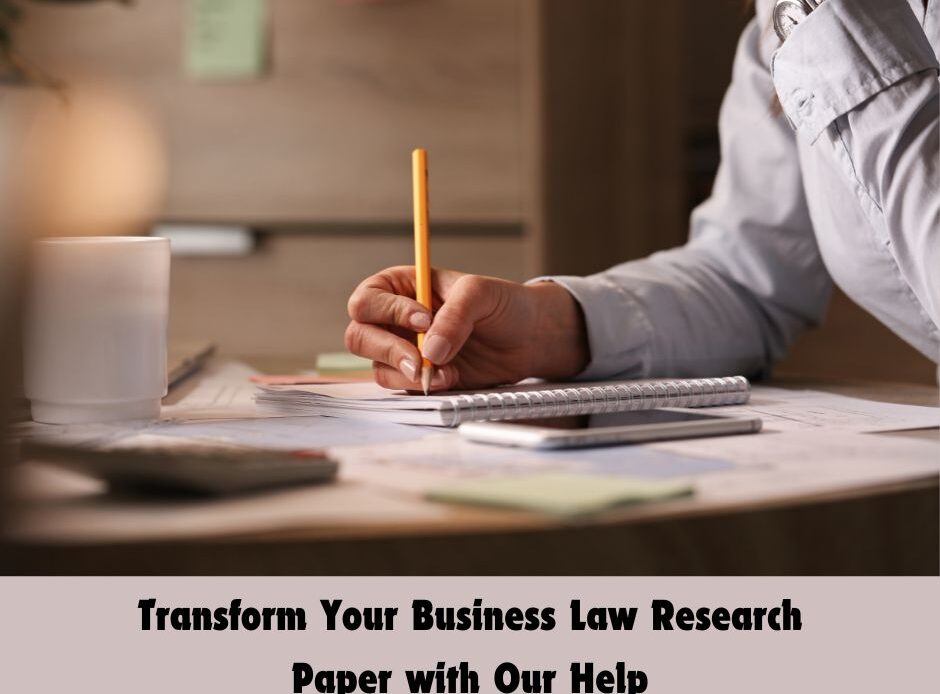 Transform Your Business Law Research Paper with Our Help