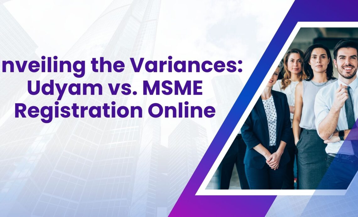Unveiling the Variances: Udyam vs. MSME Registration Online