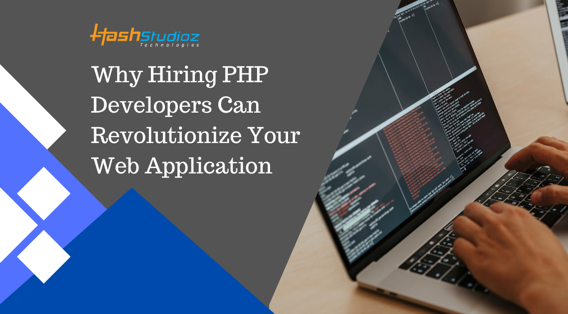 Why Hiring PHP Developers Can Revolutionize Your Web Application