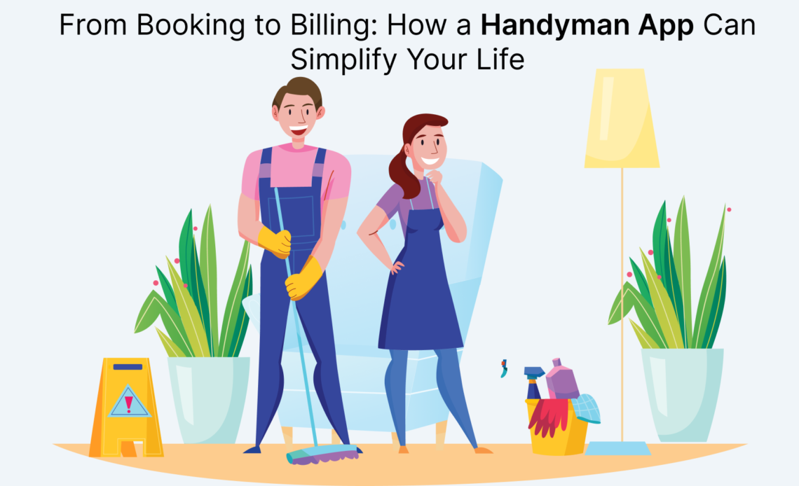 From Booking to Billing_ How a Handyman App Can Simplify Your Life